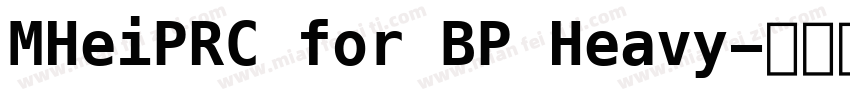MHeiPRC for BP Heavy字体转换